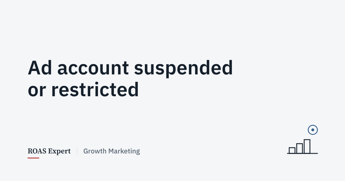 Cover image for the post: Ad account suspended or restricted: a Meta and Google recovery plan