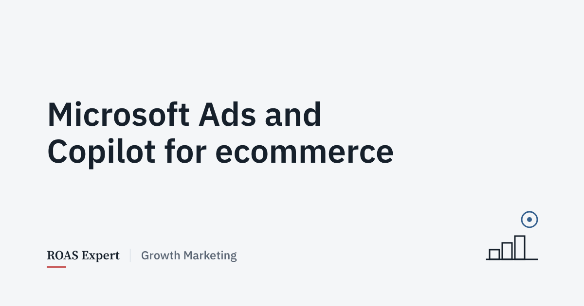 Cover image for the post: Microsoft Ads for ecommerce: Copilot, Shopping and a 30-day test