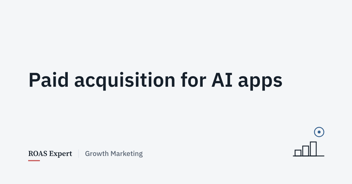 Cover image for the post: Paid acquisition for AI consumer apps: buy payers, not installs