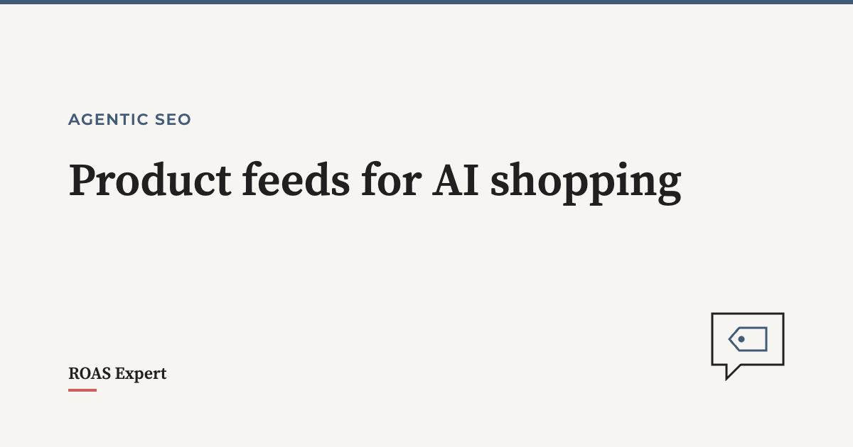 Cover image for the post: Product feeds for AI shopping: what ChatGPT and Google actually read